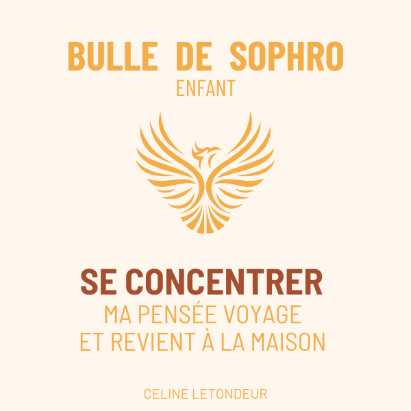 SOPHRO ENFANTS/ADO : Se concentrer - Ma pensée voyage et revient à la maison